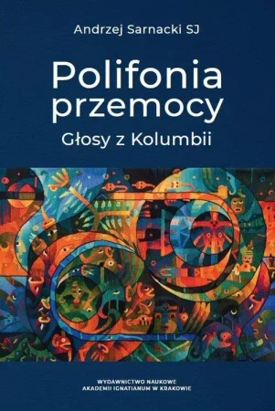 Polifonia przemocy. Głosy z Kolumbii - Andrzej Sarnacki SJ