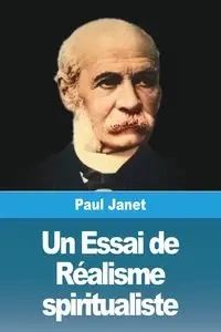 Un Essai de Réalisme spiritualiste - Janet Paul