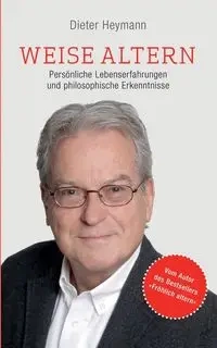 Weise altern - Heymann Dieter