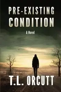 PRE-EXISTING CONDITION - ORCUTT T.L.