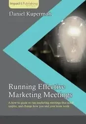 Running Effective Marketing Meetings - Daniel Kuperman