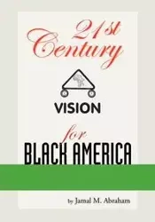 21st Century Vision for Black America - Abraham Jamal M.