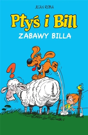 Ptyś i Bill T.8 Zabawy Billa - Jean Roba