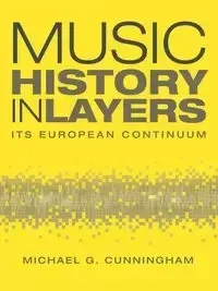Music History in Layers - Michael G. Cunningham
