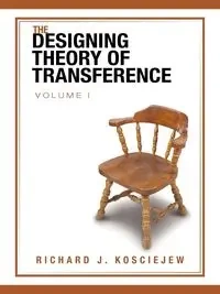 THE DESIGNING THEORY OF TRANSFERENCE - RICHARD J. KOSCIEJEW