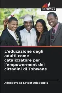 L'educazione degli adulti come catalizzatore per l'empowerment dei cittadini di Tshwane - Adebonojo Adegboyega Lateef