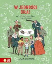 W jedności siła! Jak praca zespołowa zmieniła świa - Tea Orsi, Max Temporelli