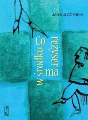 Co reżyser ma w środku - Jan Kulczyński