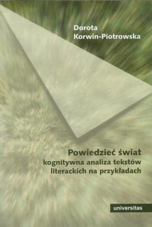 eBook Powiedzieć świat Kognitywna analiza tekstów literackich na przykładach - Dorota Korwin-Piotrowska