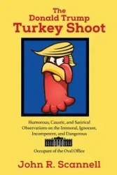 The Donald Trump Turkey Shoot - John R. Scannell