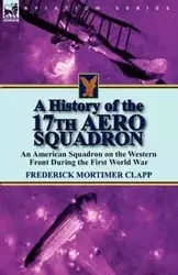 A History of the 17th Aero Squadron - Frederick Clapp