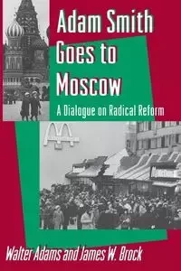 Adam Smith Goes to Moscow - Walter Adams