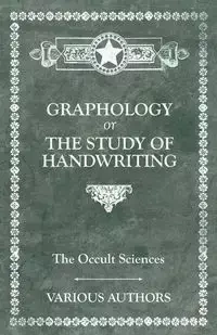 The Occult Sciences. Graphology or the Study of Handwriting - Various
