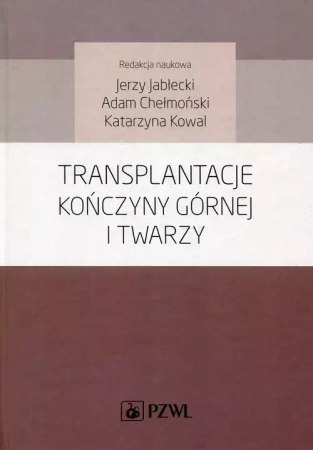 Transplantacje kończyny górnej i twarzy - Jerzy Jabłecki, Adam Chełmoński