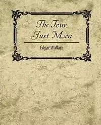 The Four Just Men - Edgar Wallace - Edgar Wallace Wallace