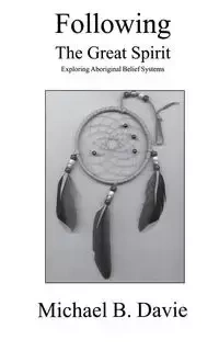 Following the Great Spirit - Michael Davie B