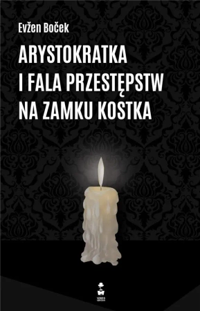 Arystokratka i fala przestępstw na zamku Kostka - Bocek Evzen
