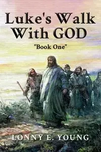 Luke's Walk with God - Young Lonny E.