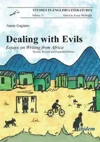 Dealing with Evils. Essays on Writing from Africa. - Annie Gagiano