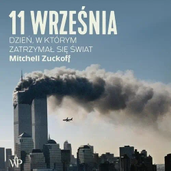 audiobook 11 września. Dzień, w którym zatrzymał się świat - Mitchell Zuckoff