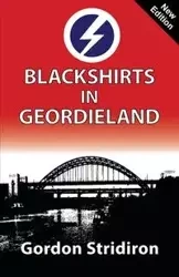 Blackshirts in Geordieland - Gordon Stridiron