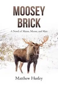 Moosey Brick - Matthew Hurley