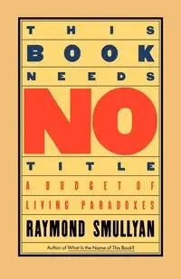 This Book Needs No Title - Raymond Smullyan