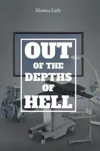 Out of the Depths of Hell - Monica Early