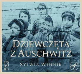 audiobook Dziewczęta z Auschwitz - Sylwia Winnik