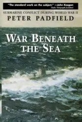 War Beneath the Sea - Peter Padfield