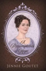 A Presumptuous Hope - Jennie Goutet