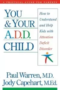 You and Your A.D.D. Child - Capehart Jody M.Ed.