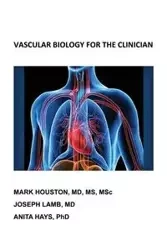 Vascular Biology for the Clinician - Houston Mark