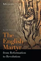 English Martyr from Reformation to Revolution - Alice Dailey