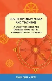 Dusum Khyenpa's Songs and Teachings - Tony Duff