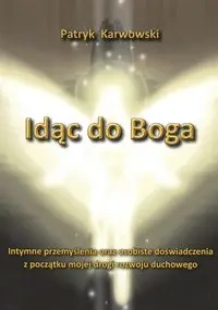 Idąc do Boga - Patryk Karwowski