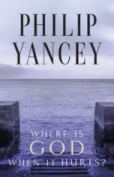Where Is God When It Hurts? - Philip Yancey
