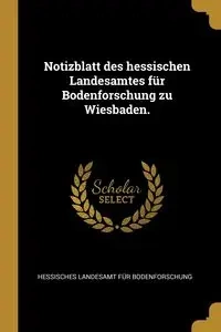 Notizblatt des hessischen Landesamtes für Bodenforschung zu Wiesbaden. - Bodenforschung Hessisches Landesamt Fü