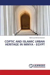 COPTIC AND ISLAMIC URBAN HERITAGE IN MINYA - EGYPT - Ahmed Darwish Mahmoud