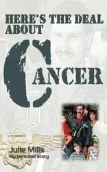 Here's the Deal about Cancer - Julie Mills