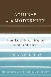 Aquinas and Modernity - Drury Shadia B.