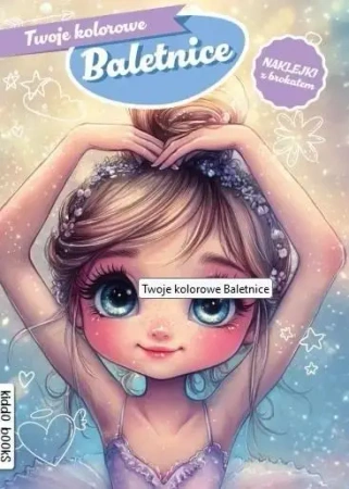 Twoje kolorowe Baletnice - praca zbiorowa