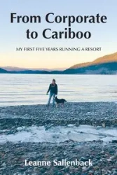 From Corporate to Cariboo - Leanne Sallenback