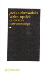 Wzlot i upadek człowieka nowoczesnego - Jacek Dobrowolski