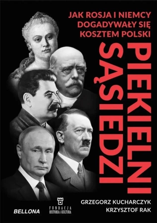 Piekielni sąsiedzi. Jak Rosja i Niemcy... - Krzysztof Rak, Grzegorz Kucharczyk