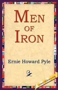 Men Of Iron - Ernie Howard Pyle