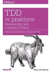 TDD w praktyce. Niezawodny kod w języku Python - Harry J.W. Percival