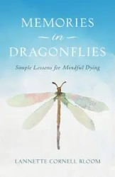 Memories in Dragonflies - Cornell Bloom Lannette
