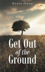 Get Out of the Ground - Renee Odom