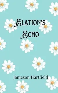 Elation's Echo - Hartfield Jameson